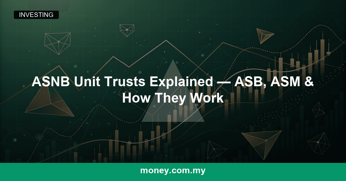 ASNB Unit Trusts Explained — ASB, ASM & How They Work