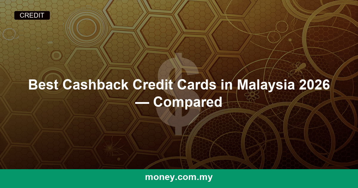 Best Cashback Credit Cards in Malaysia 2026 — Compared