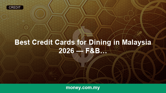 Best Credit Cards for Dining in Malaysia 2026 — F&B Cashback Compared