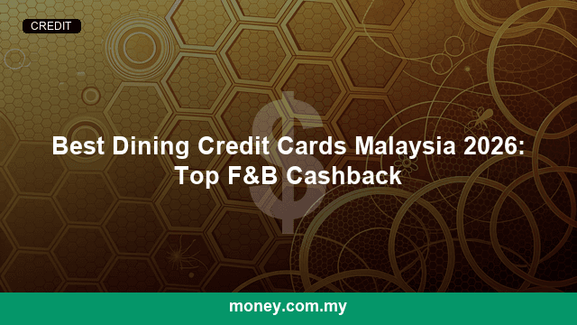 Best Dining Credit Cards Malaysia 2026: Top F&B Cashback