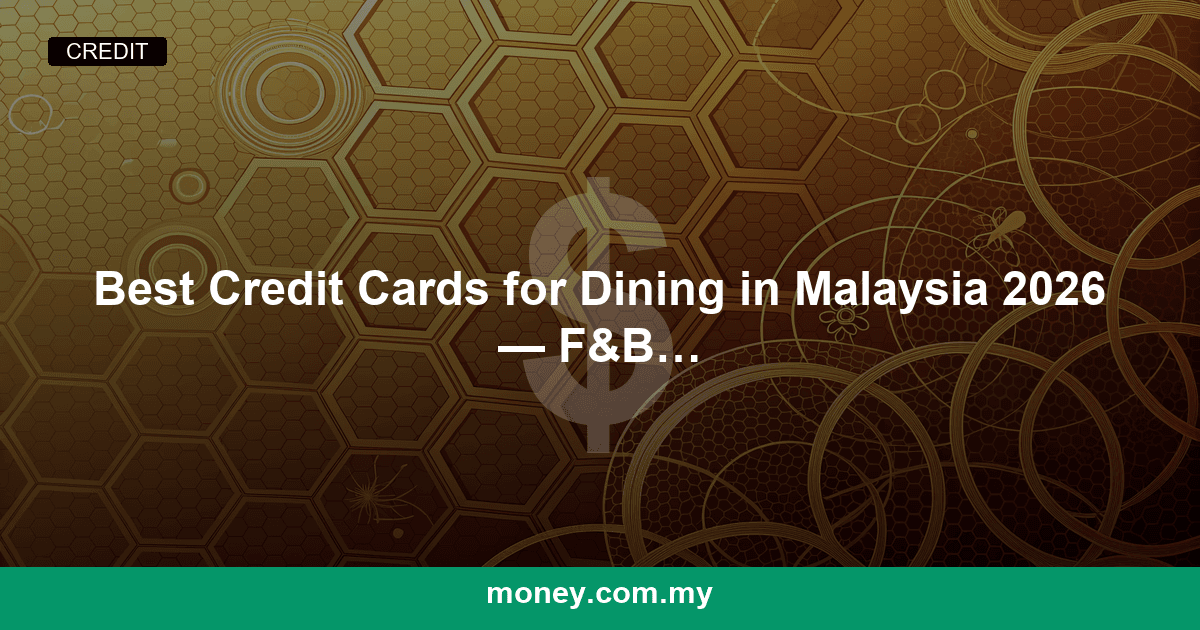 Best Credit Cards for Dining in Malaysia 2026 — F&B Cashback Compared