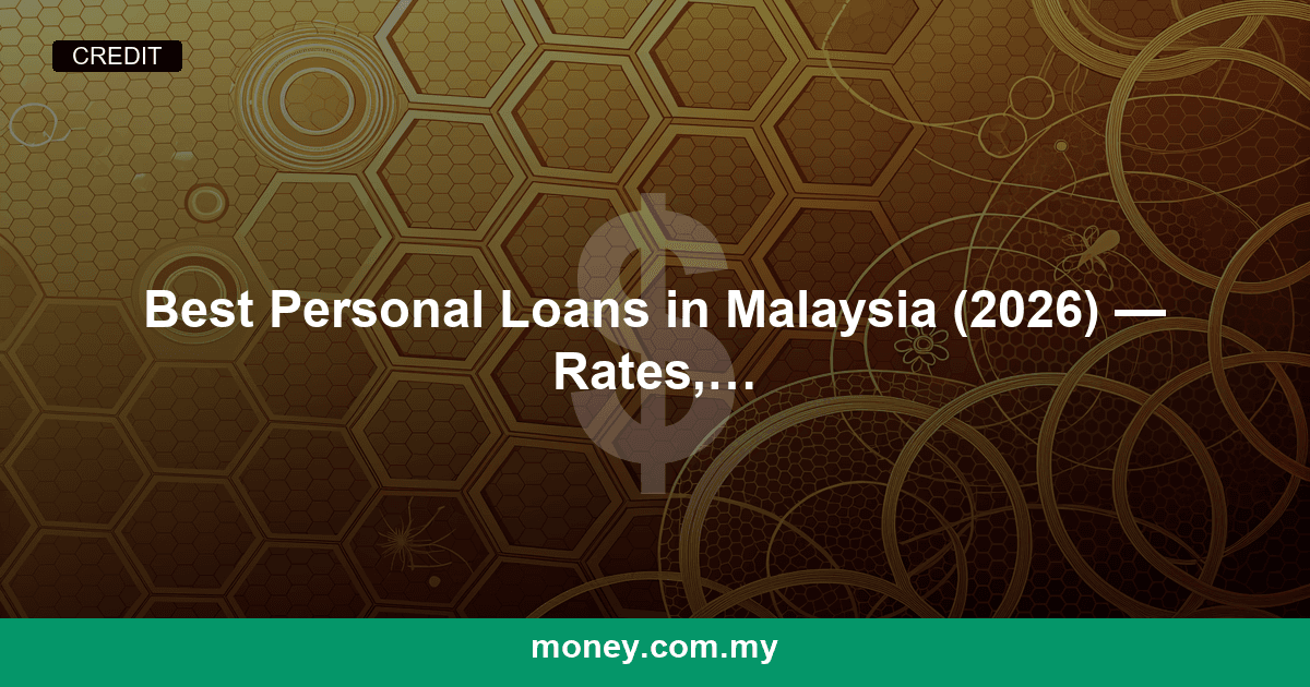Best Personal Loans in Malaysia (2026) โ Rates, Eligibility, and How to Compare