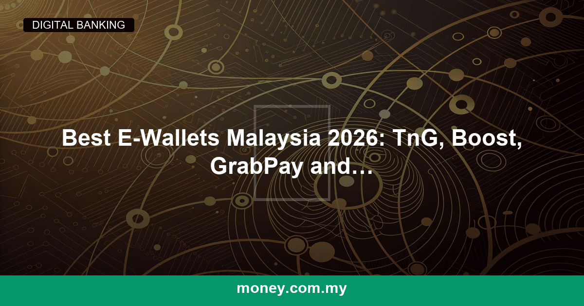 Best E-Wallets Malaysia 2026: TnG, Boost, GrabPay and BigPay Compared