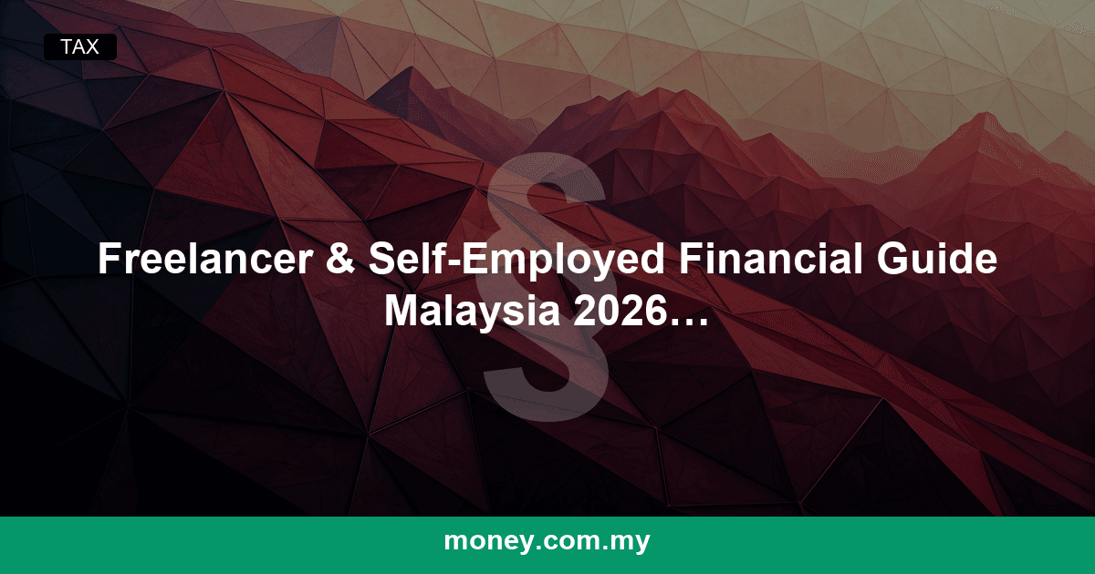 Freelancer & Self-Employed Financial Guide Malaysia 2026 โ EPF, Tax, and Saving Right