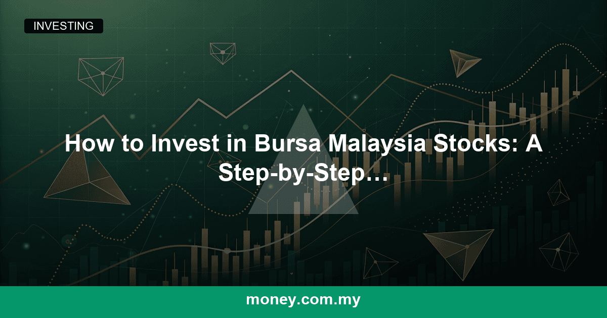 How to Invest in Bursa Malaysia Stocks: A Step-by-Step Guide for 2026
