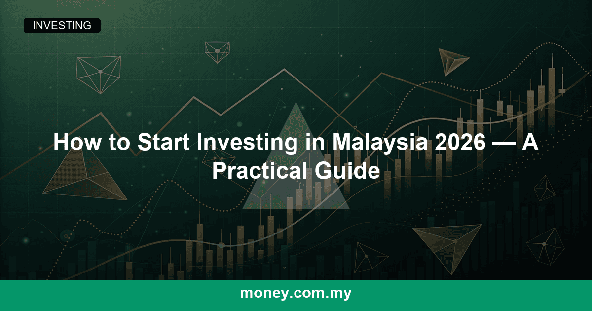 How to Start Investing in Malaysia 2026 — A Practical Guide