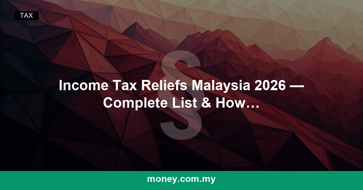 Income Tax Reliefs Malaysia 2026 โ Complete List & How to Claim