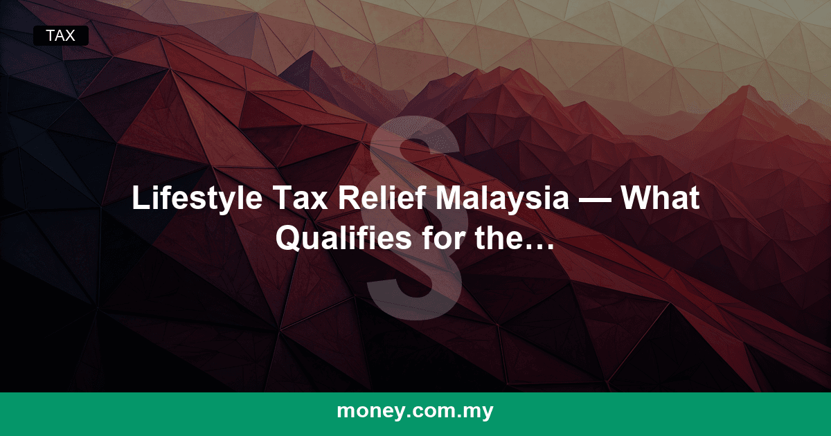 Lifestyle Tax Relief Malaysia โ What Qualifies for the RM2,500 Claim