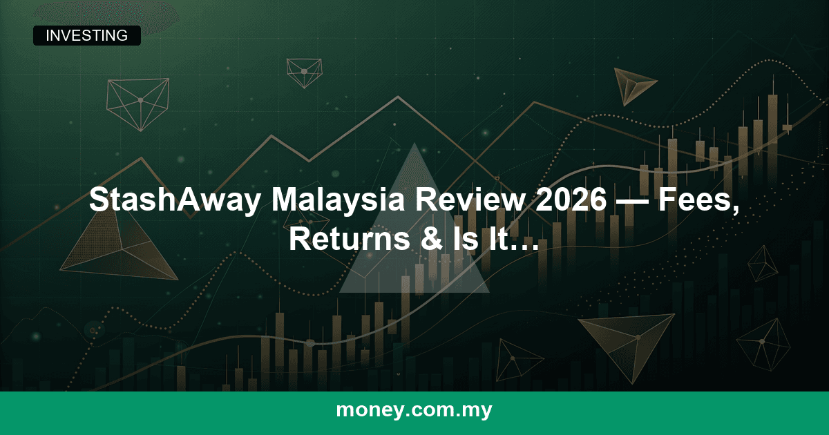 StashAway Malaysia Review 2026 โ Fees, Returns & Is It Worth It?