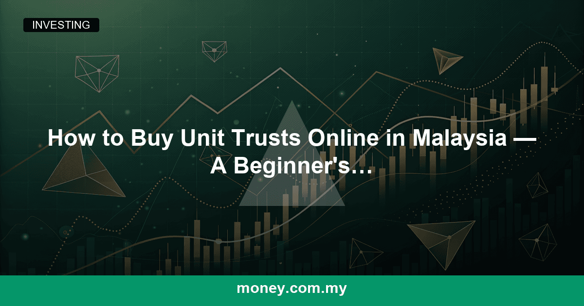 How to Buy Unit Trusts Online in Malaysia β A Beginner's Guide