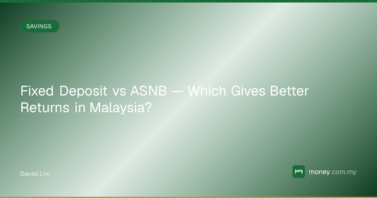 Fixed Deposit vs ASNB — Which Gives Better Returns in Malaysia? | money ...