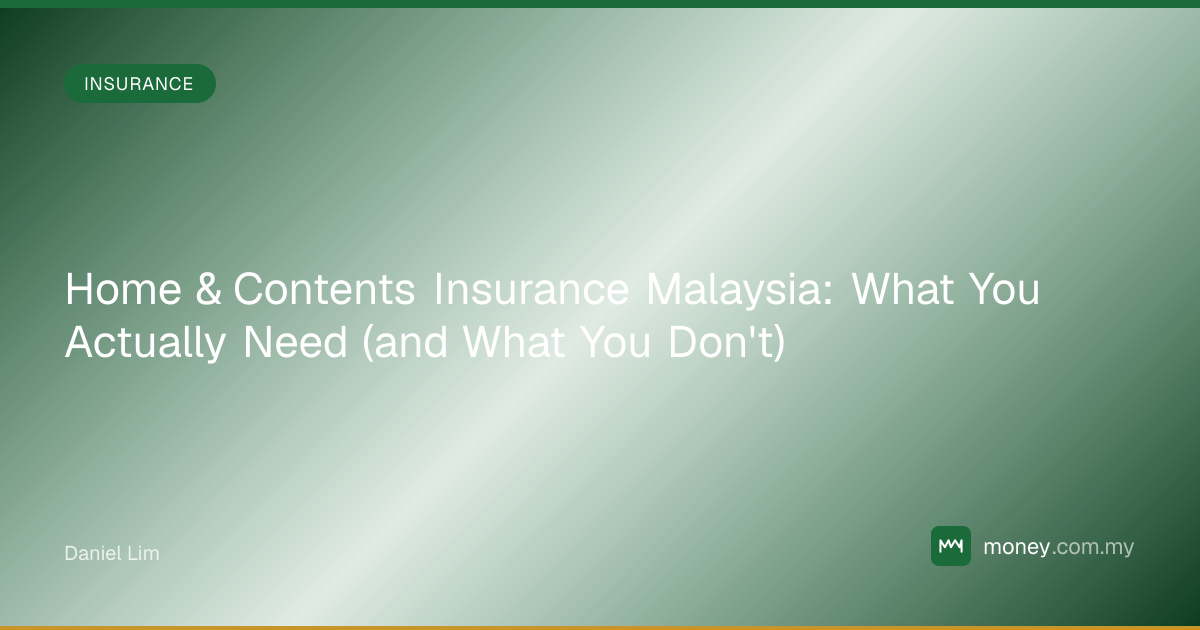 Home & Contents Insurance Malaysia: What You Actually Need (and What ...