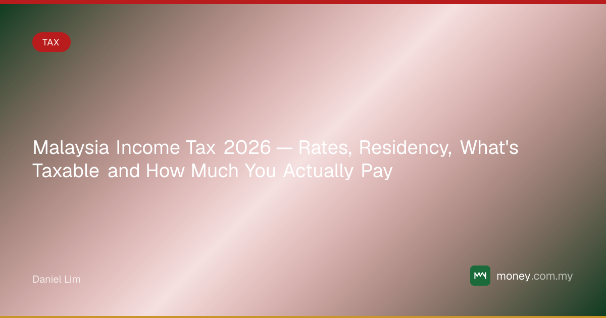 Malaysia Income Tax 2026 — Rates, Residency, What's Taxable and How ...