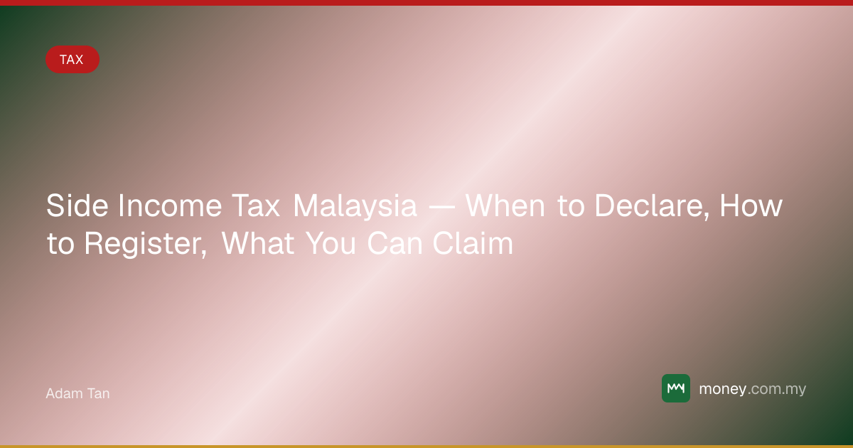 Side Income Tax Malaysia — When to Declare, How to Register, What You ...